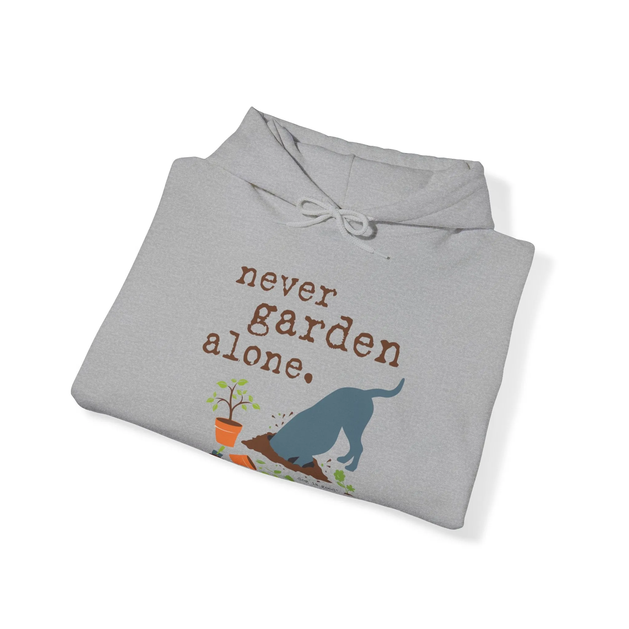 Dog is Good "Never Garden Alone" Hoodie, Unisex Fleece Pullover for Dog Lovers, Ideal Sweatshirt for Gardeners and Pet Enthusiasts