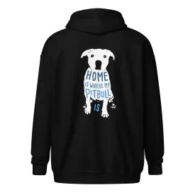 Home is where my Pitbull is Unisex Zip Hoodie