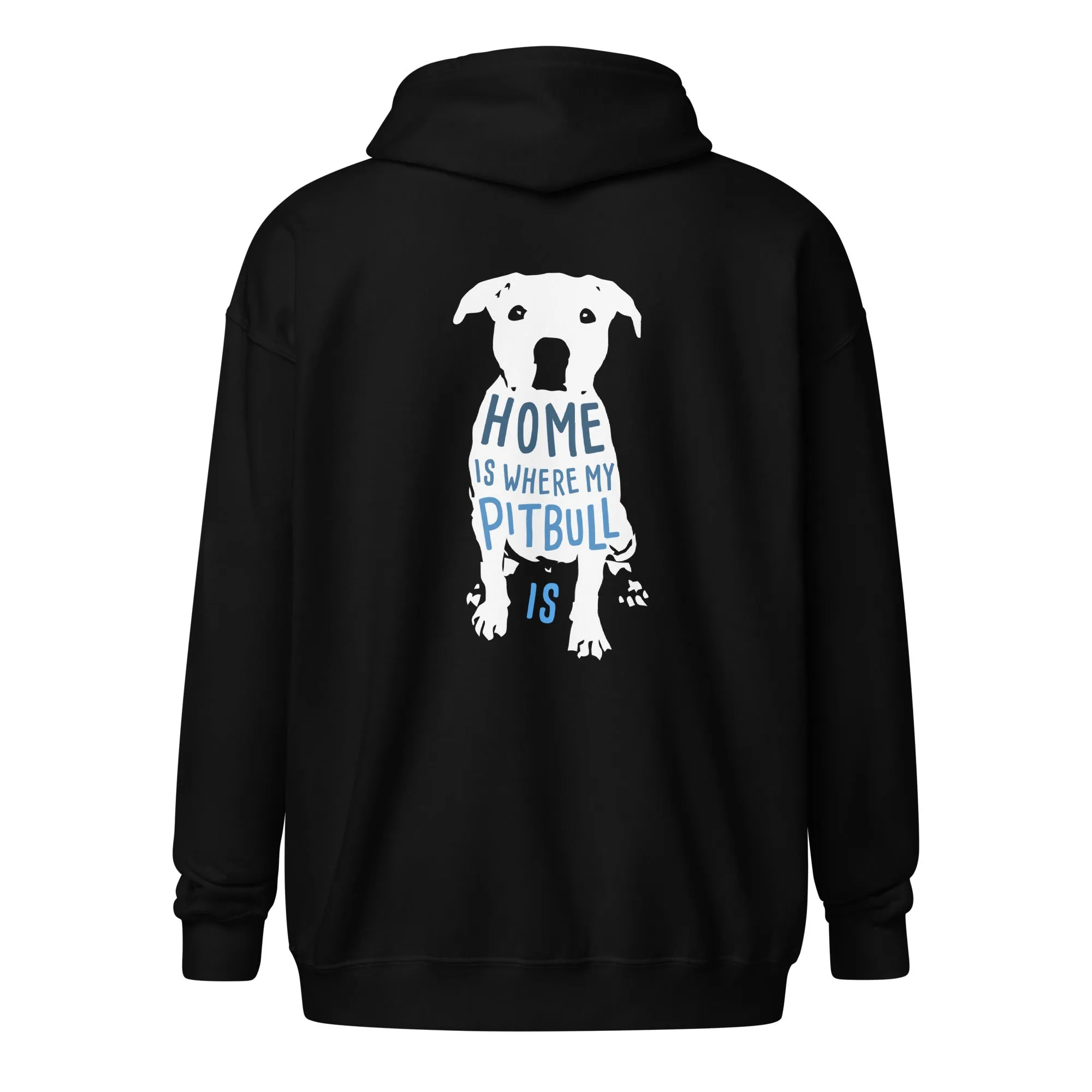 Home is where my Pitbull is Unisex Zip Hoodie