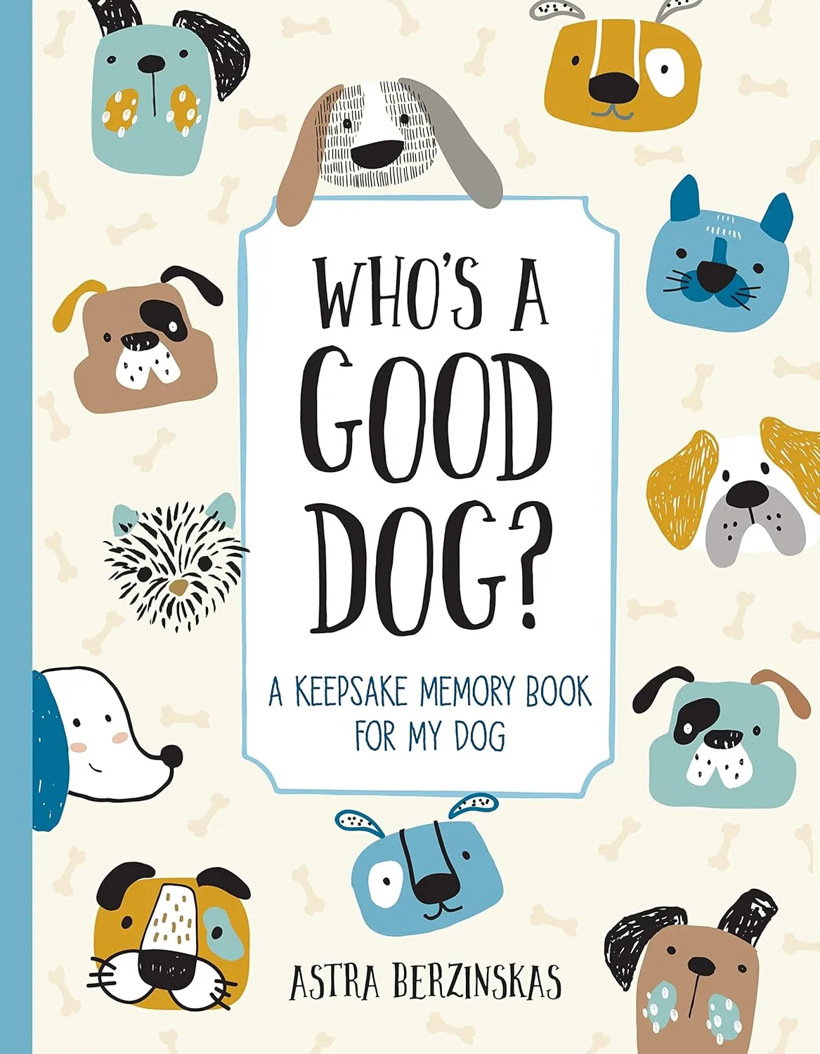 Who's a Good Dog?: A Keepsake Memory Book for My Dog Hardcover  June 23, 2020