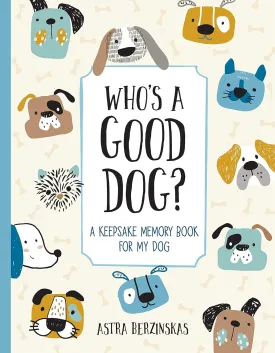 Who's a Good Dog?: A Keepsake Memory Book for My Dog Hardcover  June 23, 2020